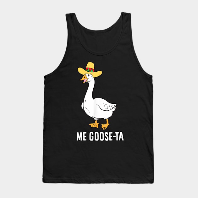 Me Goose Ta Mexican Funny Spanish Goose Pun Tank Top by Derrick Ly